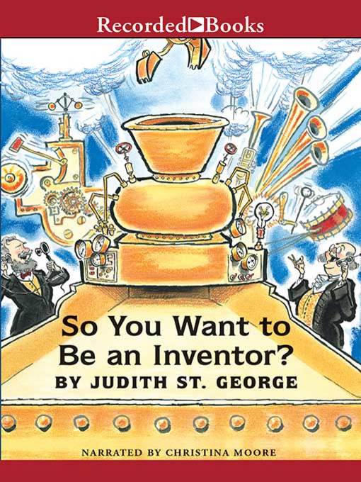 Title details for So You Want to Be an Inventor? by Judith St. George - Wait list